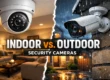 Indoor vs Outdoor Security Cameras